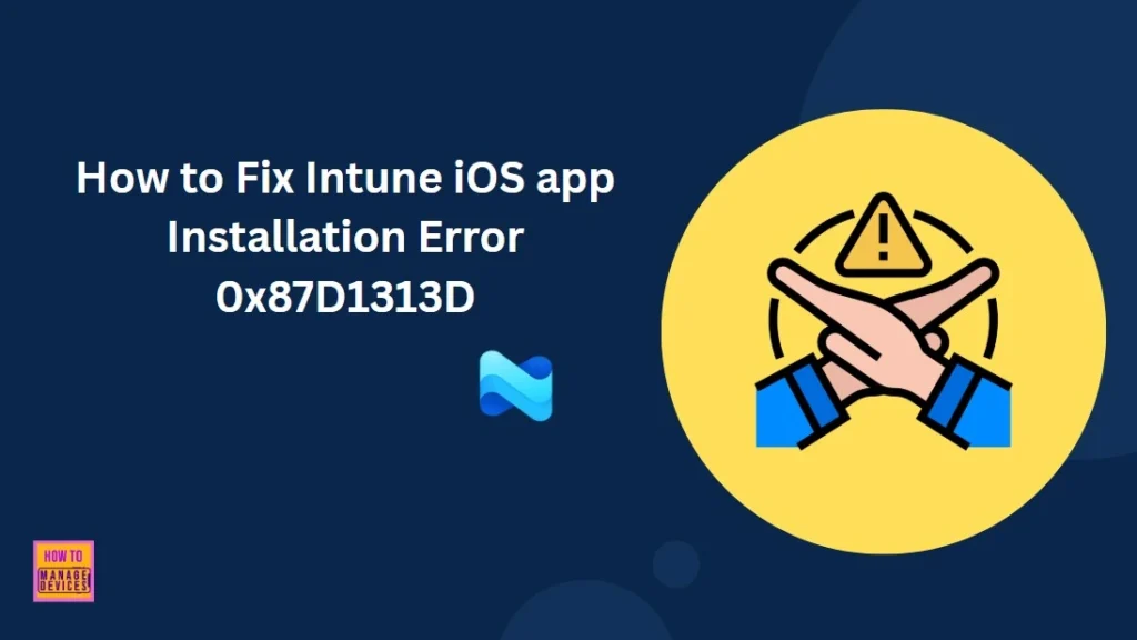 How to Fix Intune iOS App Installation Error 0x87D1313D 1 How to Fix Intune iOS app Installation Error 0x87D1313D - Fig.1