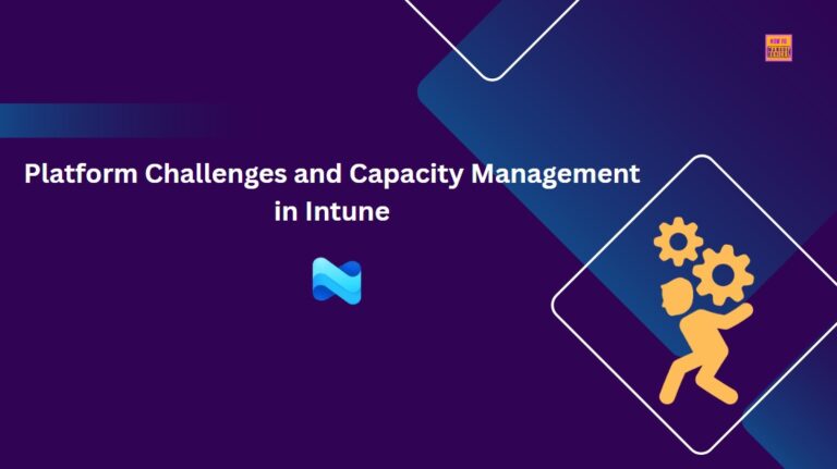Microsoft Explained about Intune Platform Challenges and Capacity Management 2