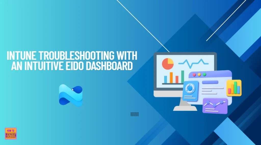 How to Simplify First Stage of Intune Troubleshooting with an Intuitive Eido Dashboard 1 How to Simplify First Stage of Intune Troubleshooting with an Intuitive Eido Dashboard - Fig.1