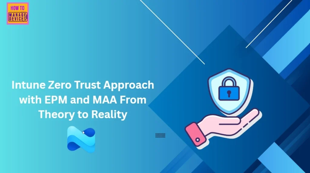 Intune Zero Trust Implementation using EPM and MAA 1 Intune Zero Trust Implementation using EPM and MAA - Fig.1