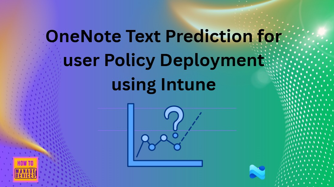 OneNote Text Prediction for user Policy Deployment using Intune