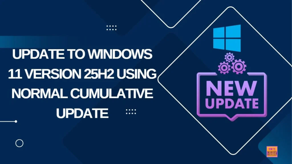 Update to Windows 11 Version 25H2 using Normal Cumulative Update 1 Update to Windows 11 Version 25H2 using Normal Cumulative Update 1