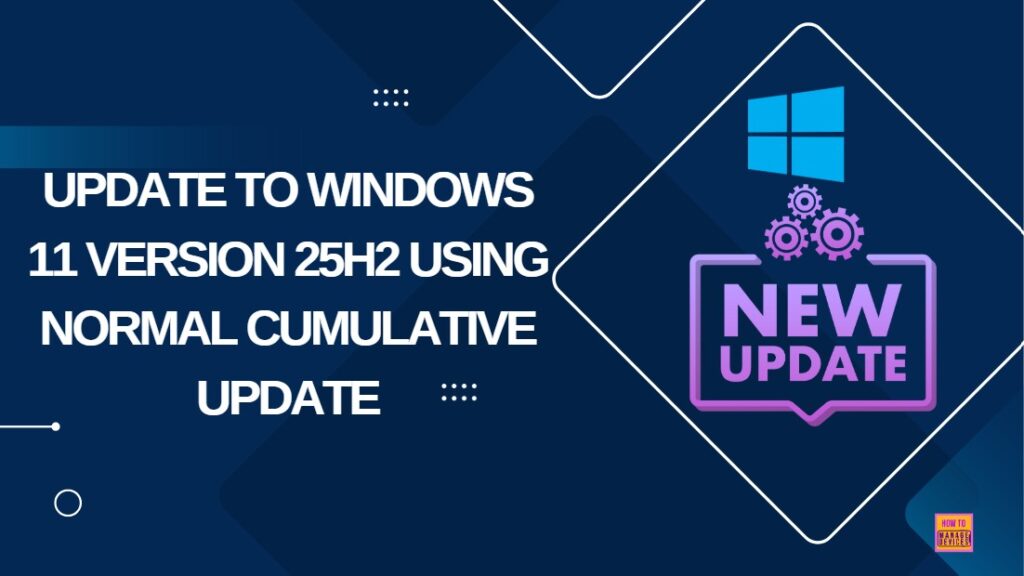 Update To Windows 11 Version 25H2 Using Normal Cumulative Update HTMD Blog