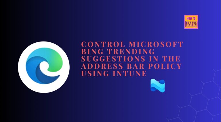 Control Microsoft Bing Trending Suggestions in the Address Bar Policy using Intune