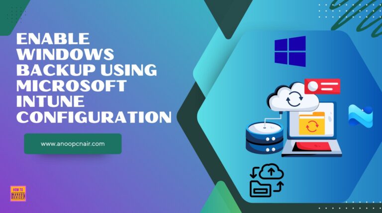 Easy Way to Enable Windows Backup using Microsoft Intune Configuration. Fig. 1