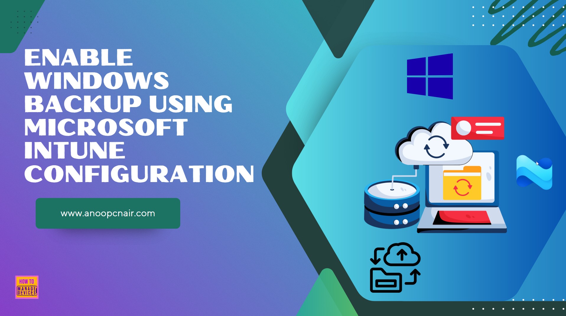 Easy way to Enable Windows Backup using Microsoft Intune Configuration 1 Easy Way to Enable Windows Backup using Microsoft Intune Configuration. Fig. 1