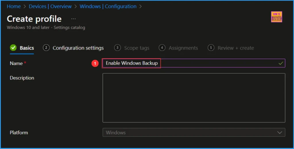Easy way to Enable Windows Backup using Microsoft Intune Configuration 4 Easy way to Enable Windows Backup using Microsoft Intune Configuration. Fig. 4