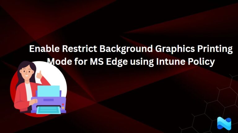 Enable Restrict Background Graphics Printing Mode for MS Edge using Intune Policy