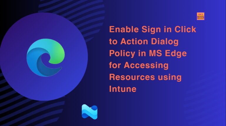 Enable Sign in Click to Action Dialog Policy in MS Edge for Accessing Resources using Intune