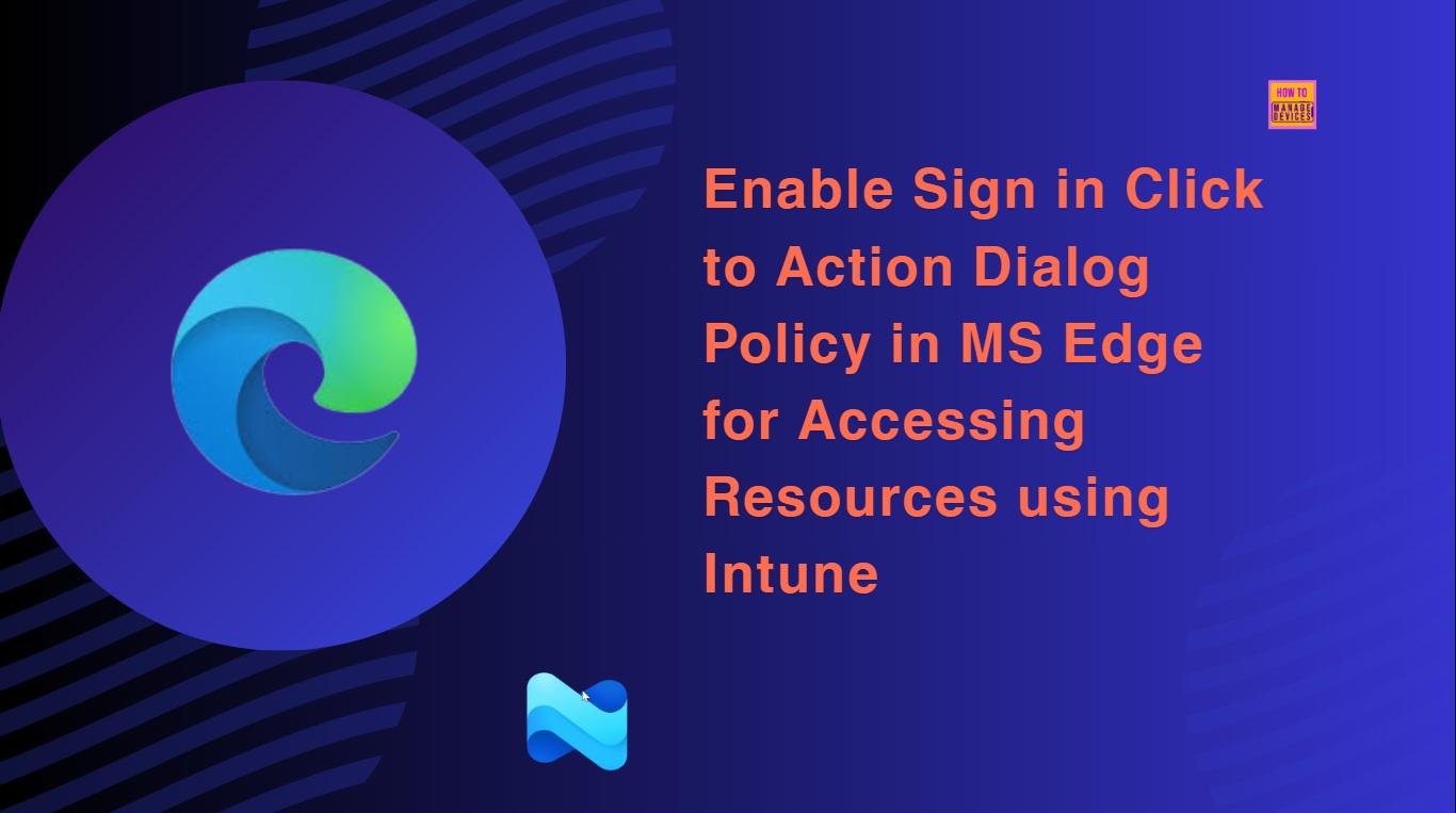 Enable Sign in Click to Action Dialog Policy in MS Edge for Accessing Resources using Intune