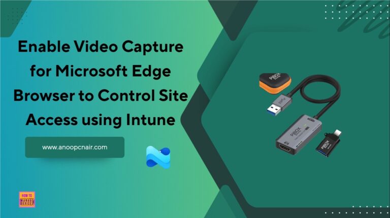 Enable Video Capture for Microsoft Edge Browser to Control Site Access using Intune