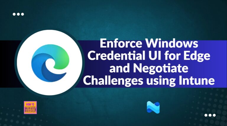 Enforce Windows Credential UI for Edge and Negotiate Challenges using Intune