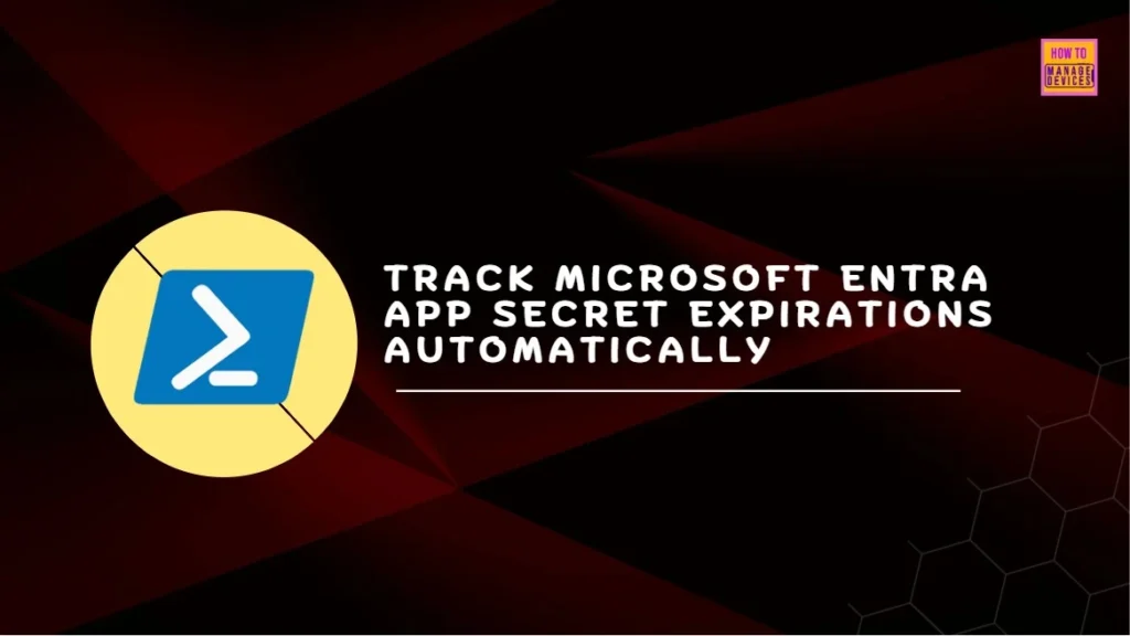 PowerShell Script to Track Upcoming Microsoft Entra App Secret Expirations 1 PowerShell Script to Track Upcoming Microsoft Entra App Secret Expirations. Fig-01