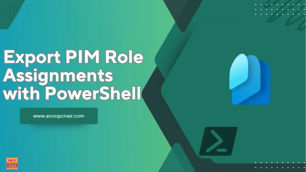 How to Export Privileged Identity Management Role Assignments in Entra ID using PowerShell 1 How to Export Privileged Identity Management Role Assignments in Entra ID using PowerShell. Fig-01
