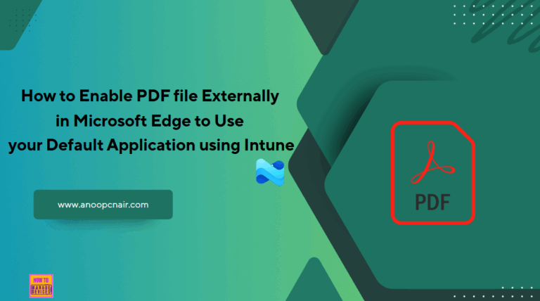 How to Enable PDF file Externally in Microsoft Edge to Use your Default Application using Intune