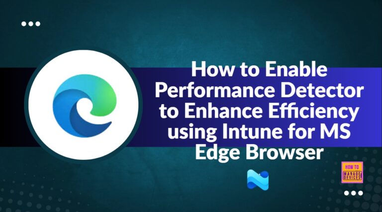 How to Enable Performance Detector to Enhance Efficiency using Intune for MS Edge Browser
