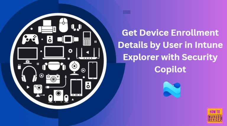 How-to-Get-Device-Enrollment-Details-by-User-in-Intune-Explorer-with-Security-Copilo