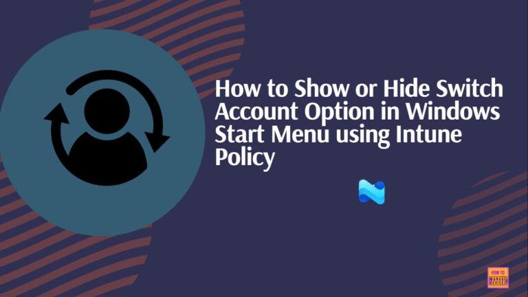 How to Show or Hide Switch Account Option in Windows Start Menu using Intune Policy