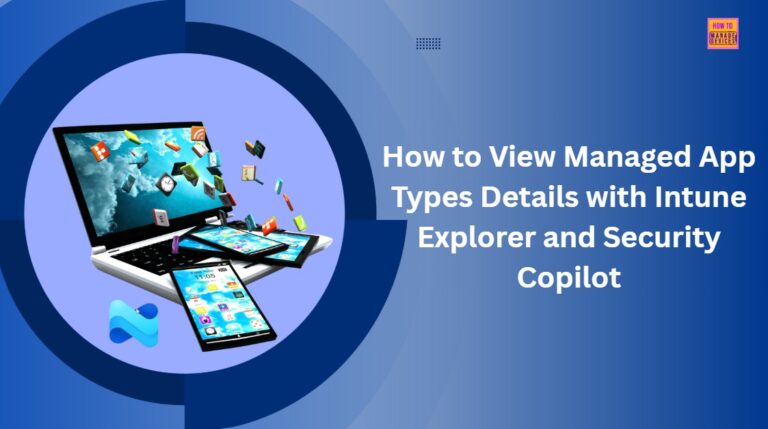 How to View Managed App Types Details with Intune Explorer and Security Copilot