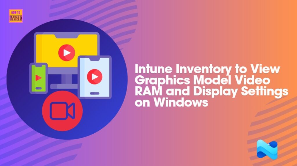How To Use Intune Inventory To View Graphics Model Video RAM And ...