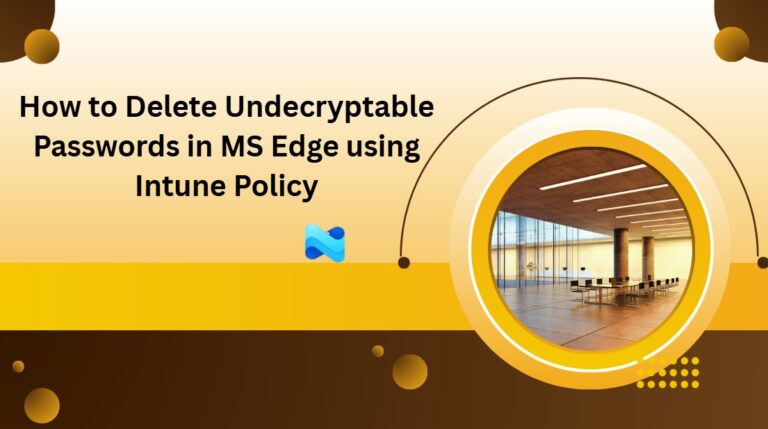 How to Delete Undecryptable Passwords in MS Edge using Intune Policy 4