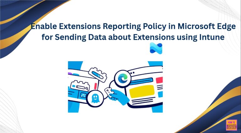Enable Extensions Reporting Policy in Microsoft Edge for Sending Data about Extensions using Intune