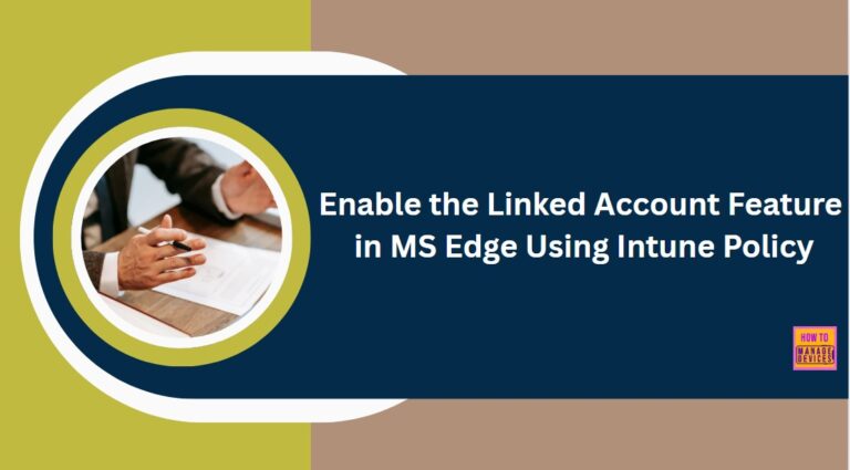 Enable the Linked Account Feature in MS Edge Using Intune Policy 4