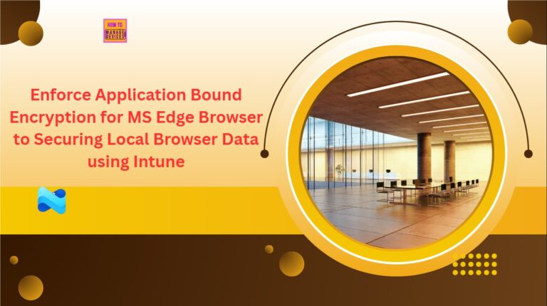 Enforce Application Bound Encryption for MS Edge Browser to Securing Local Browser Data using Intune