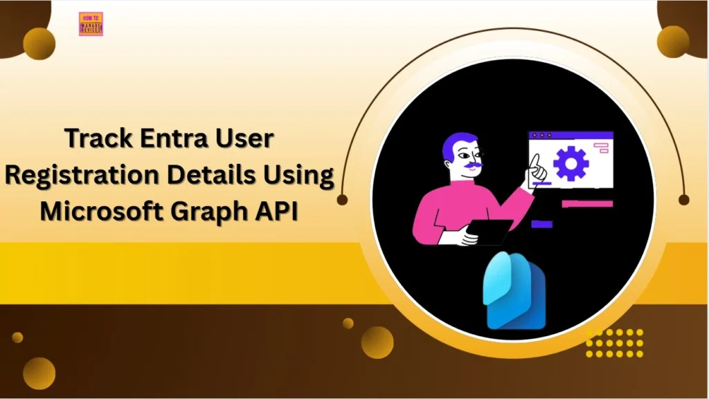 How to Track User Registration Details in Entra ID using Microsoft Graph API 1 How to Track User Registration Details in Entra ID Using Microsoft Graph API. Fig- 01