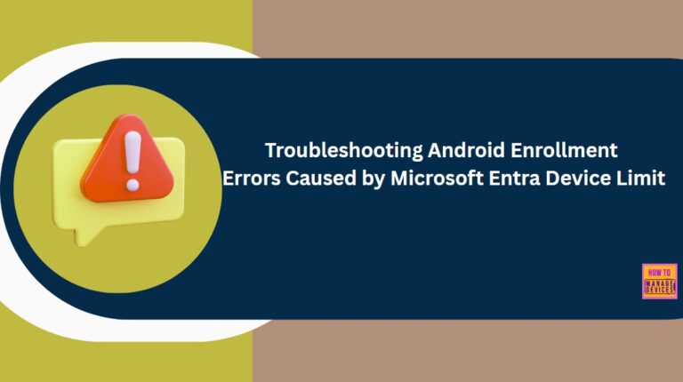 Troubleshooting Android Enrollment Errors Caused by Microsoft Entra Device Limit 2