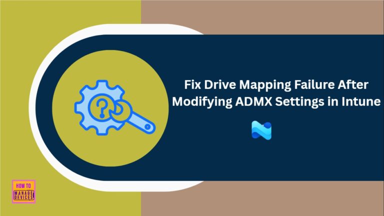 Fix Drive Mapping Failure After Modifying ADMX Settings in Intune