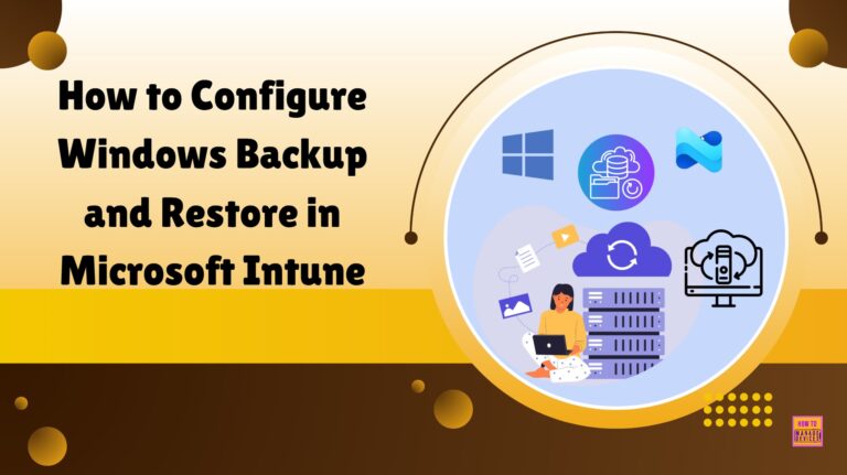 How to Configure Windows Backup and Restore in Microsoft Intune. Fig. 1