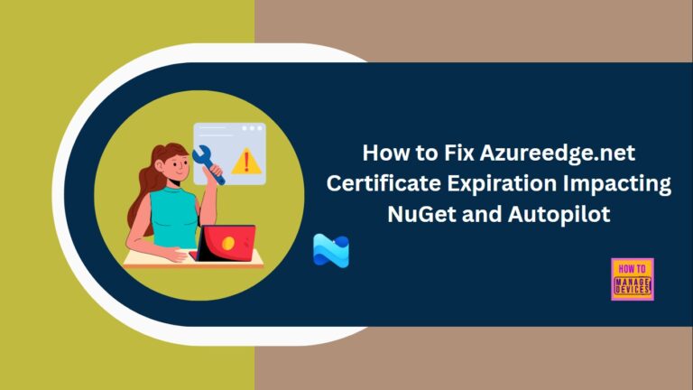 How to Fix Azureedge.net Certificate Expiration Impacting NuGet and Autopilot