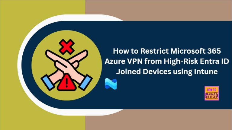 How to Restrict Microsoft 365 Azure VPN from High-Risk Entra ID Joined Devices using Intune