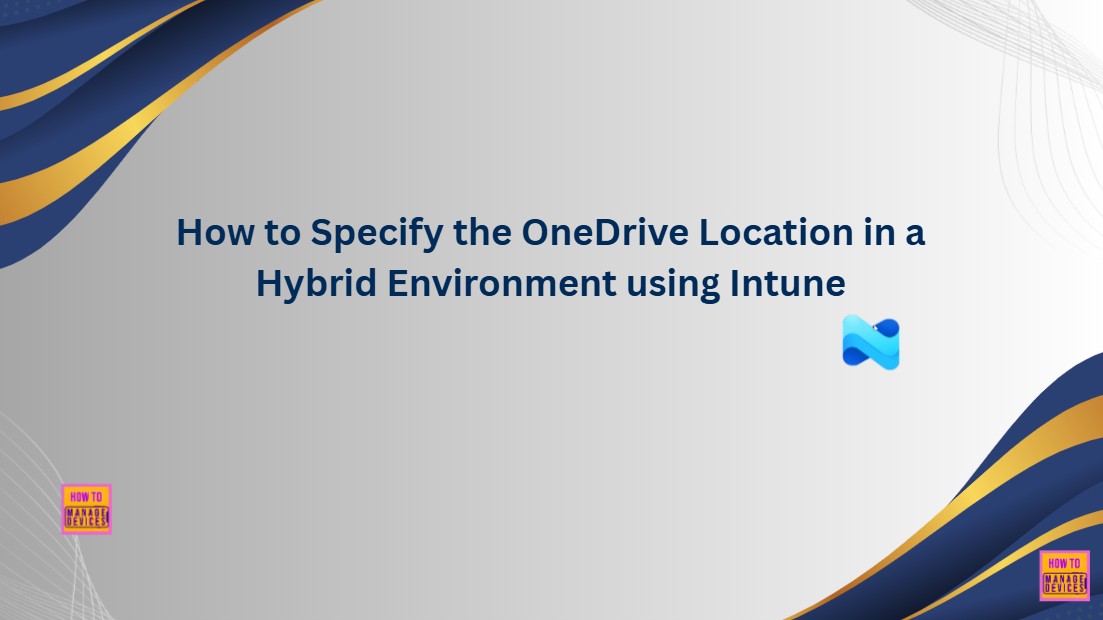 How to Specify the OneDrive Location in a Hybrid Environment using Intune 1 How to Specify the OneDrive Location in a Hybrid Environment using Intune
