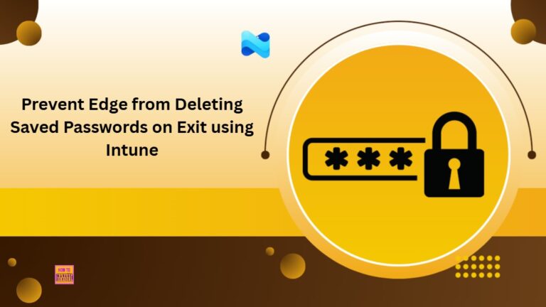 Prevent Edge from Deleting Saved Passwords on Exit using Intune 5