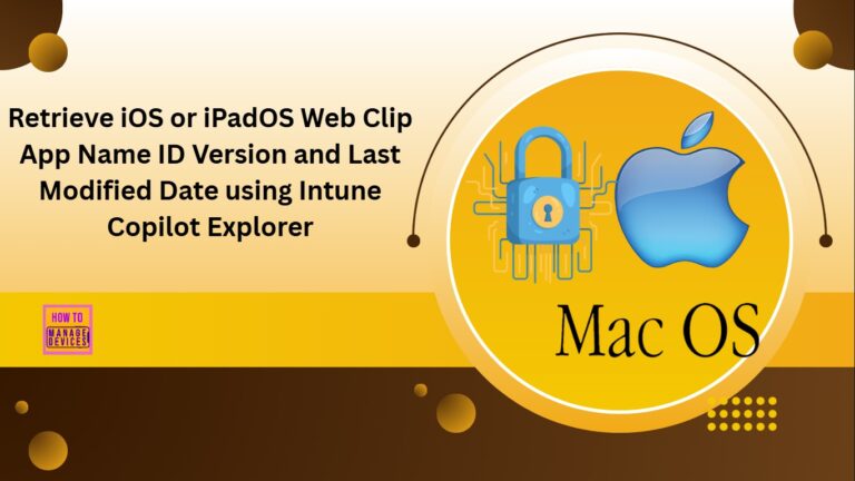 Retrieve iOS or iPadOS Web Clip App Name ID Version and Last Modified Date using Intune Copilot Explorer