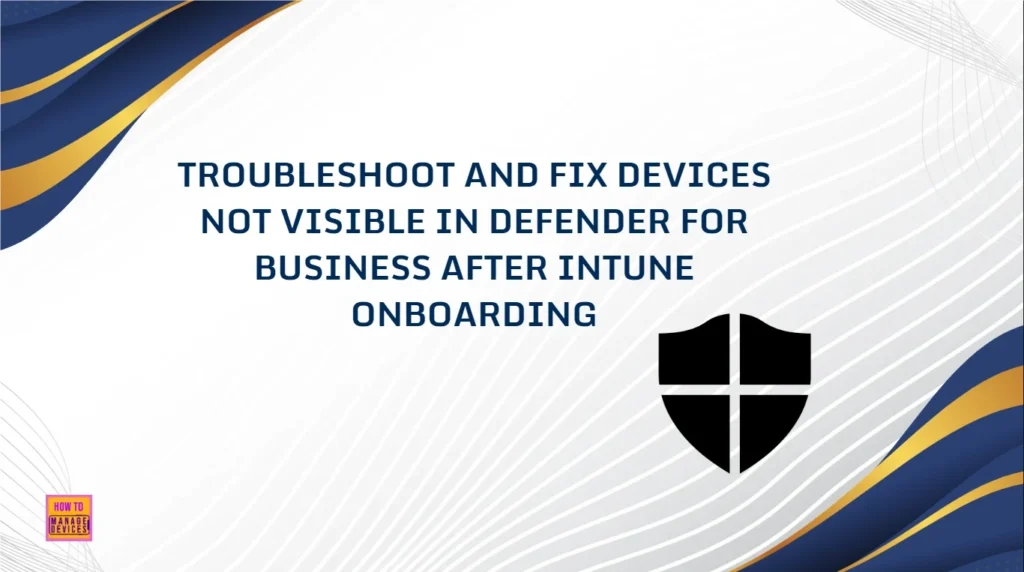 Solve problems and improve devices that are not visible in defender for business after intune onboarding - Fig.1