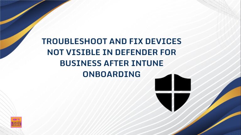 Troubleshoot and Fix Devices not Visible in Defender for Business After Intune Onboarding