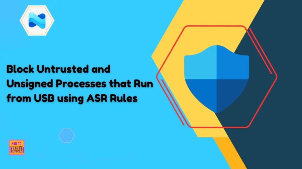 Block Untrusted and Unsigned Processes that Run from USB using Attack Surface Reduction Rules in Intune 1 Block Untrusted and Unsigned Processes that Run from USB using Attack Surface Reduction Rules in Intune- Fig-01