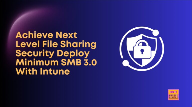 Achieve Next Level File Sharing Security Deploy Minimum SMB 3.0 With Intune 6 Achieve Next Level File Sharing Security Deploy Minimum SMB 3.0 With Intune