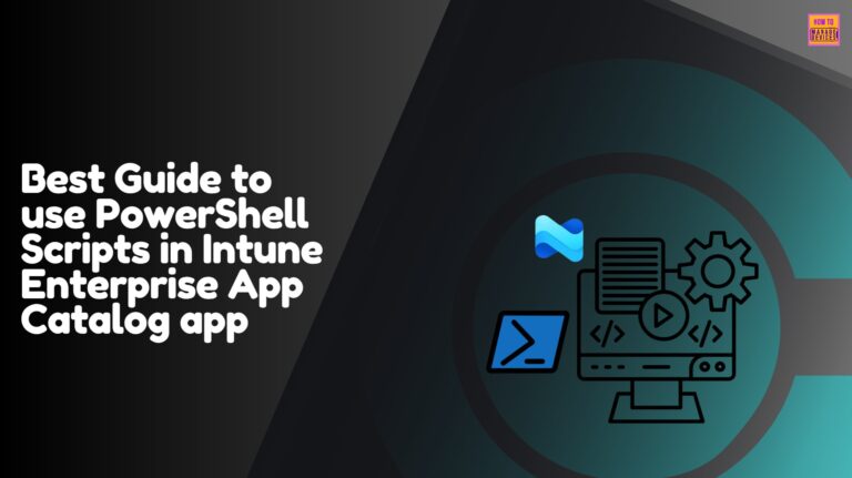 Best Guide to use PowerShell Scripts in Intune Enterprise App Catalog app. Fig. 1