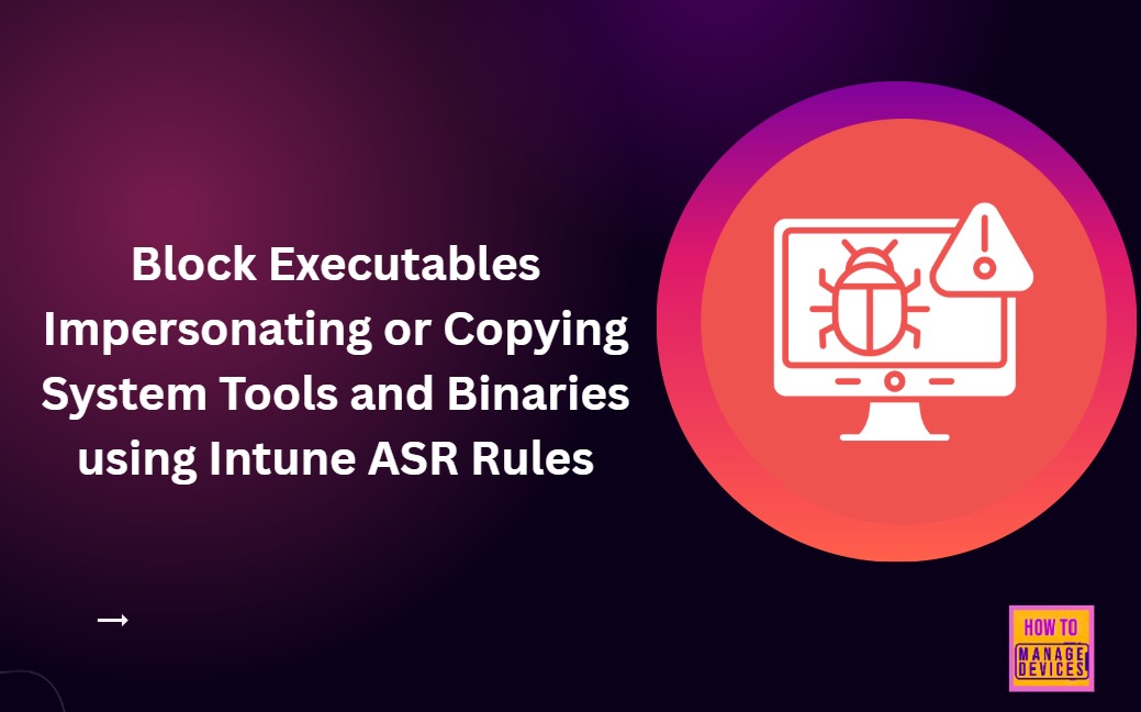 Block Executables Impersonating or Copying System Tools and Binaries using Intune ASR Rules