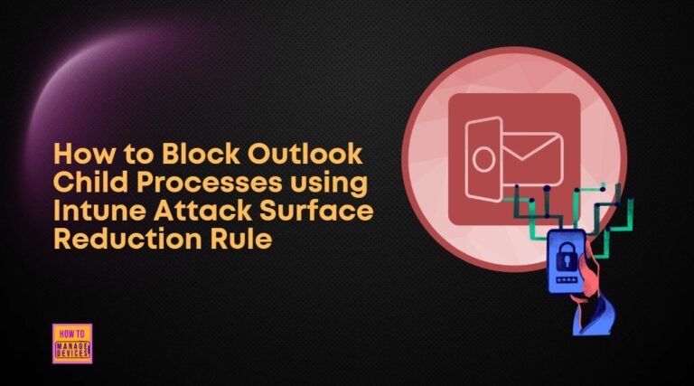 How to Block Outlook Child Processes using Intune Attack Surface Reduction Rule 16 Block-Office-Communication-Application-from-Creating-Child-Processes