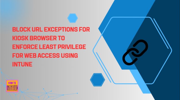 Block URL Exceptions for Kiosk Browser to Enforce Least Privilege for Web Access using Intune 3 Block URL Exceptions for Kiosk Browser to Enforce Least Privilege for Web Access using Intune