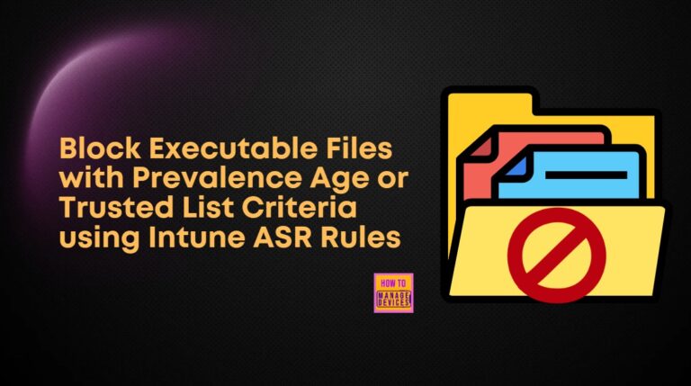 Block Executable Files with Prevalence Age or Trusted List Criteria using Intune ASR Rules 7 Block-executable-files-from-running-unless-they-meet-a-prevalence-age-or-trusted-list-criterion