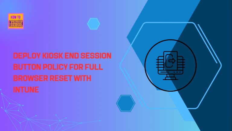Deploy Kiosk End Session Button Policy for Full Browser Reset with Intune 2 Deploy Kiosk End Session Button Policy for Full Browser Reset with Intune