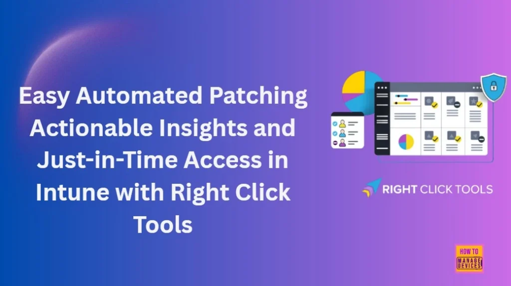Easy Automated Patching Actionable Insights and Just-in-Time Access in Intune with Right Click Tools 1 Easy Automated Patching Actionable Insights and Just-in-Time Access in Intune with Right Click Tools - Fig.1