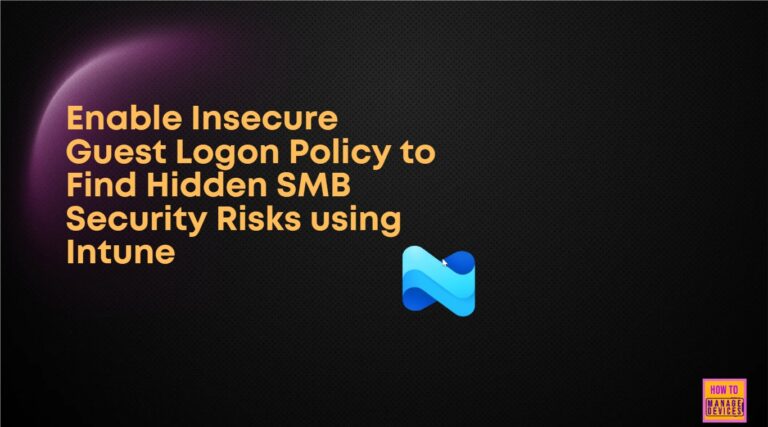 Enable Insecure Guest Logon Policy to Find Hidden SMB Security Risks using Intune 1 Enable Insecure Guest Logon Policy to Find Hidden SMB Security Risks using Intune