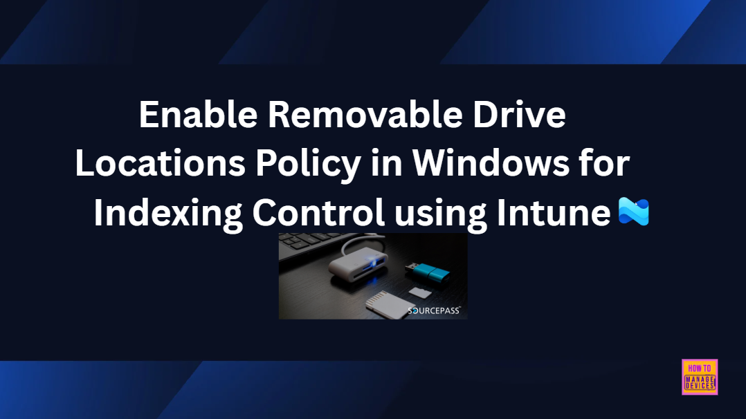 Enable Removable Drive Locations Policy in Windows for Indexing Control using Intune